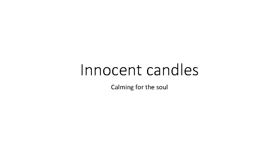 Innocent candles Calming for the soul 