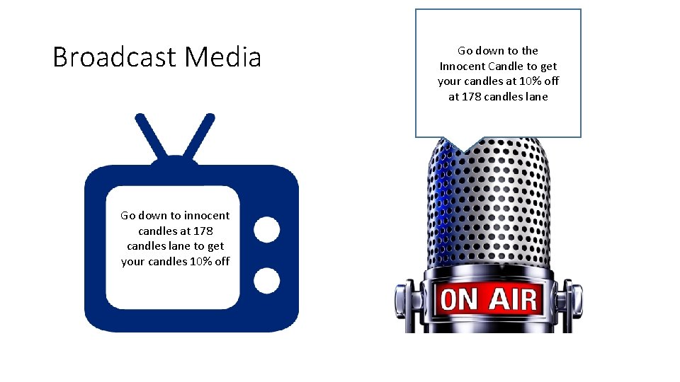 Broadcast Media Go down to innocent candles at 178 candles lane to get your