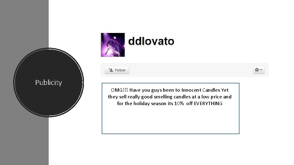 Publicity OMG!!! Have you guys been to Innocent Candles Yet they sell really good