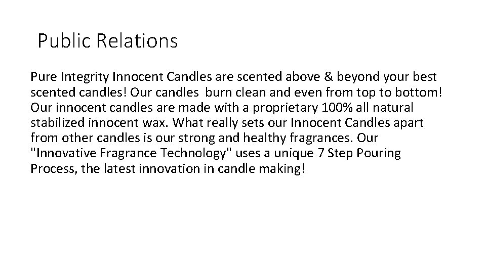 Public Relations Pure Integrity Innocent Candles are scented above & beyond your best scented