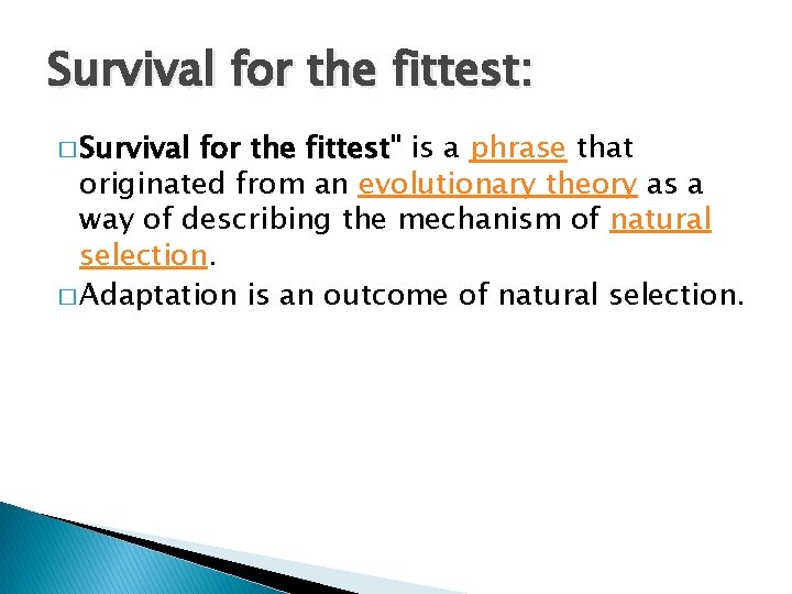 Survival for the fittest: � Survival for the fittest" is a phrase that originated