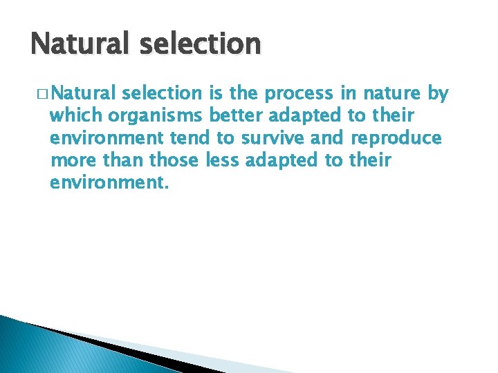 Natural selection � Natural selection is the process in nature by which organisms better