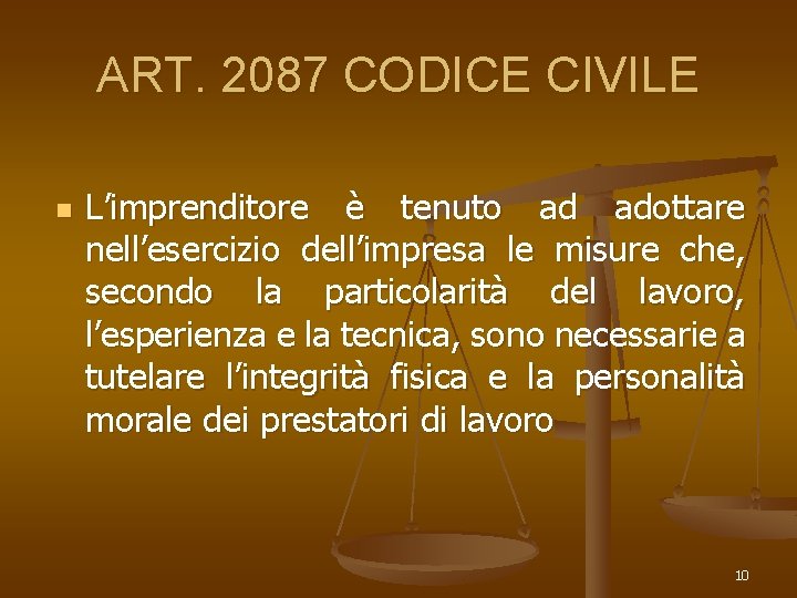 ART. 2087 CODICE CIVILE n L’imprenditore è tenuto ad adottare nell’esercizio dell’impresa le misure