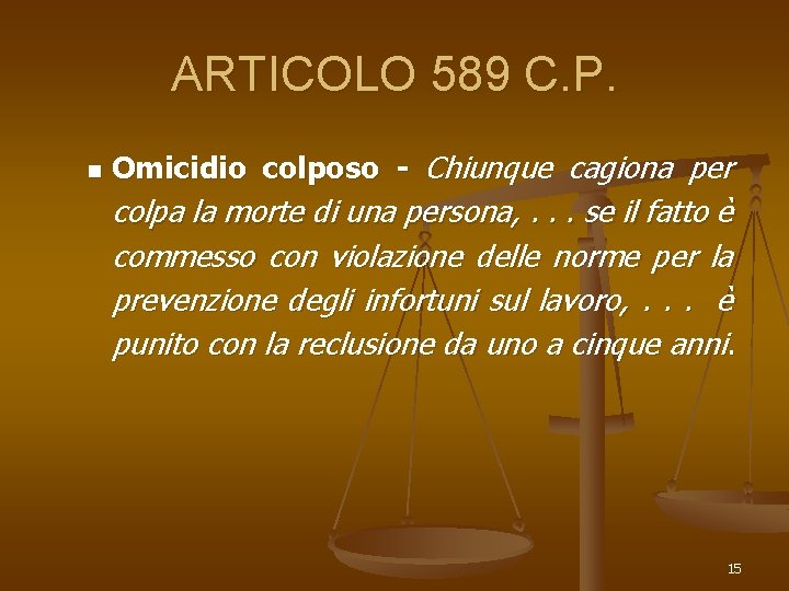 ARTICOLO 589 C. P. n Omicidio colposo - Chiunque cagiona per colpa la morte