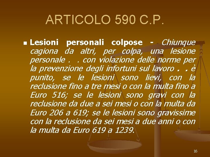 ARTICOLO 590 C. P. n Lesioni personali colpose - Chiunque cagiona da altri, per