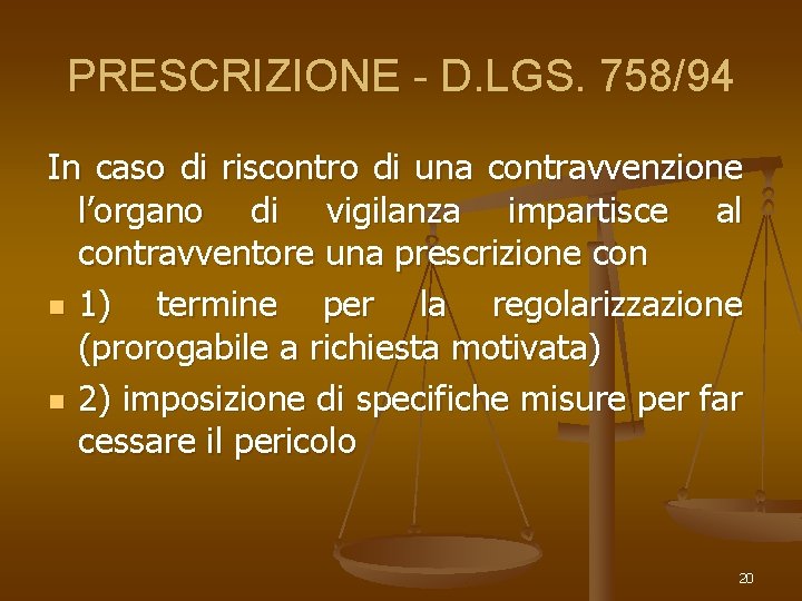 PRESCRIZIONE - D. LGS. 758/94 In caso di riscontro di una contravvenzione l’organo di