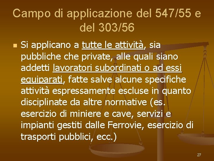 Campo di applicazione del 547/55 e del 303/56 n Si applicano a tutte le