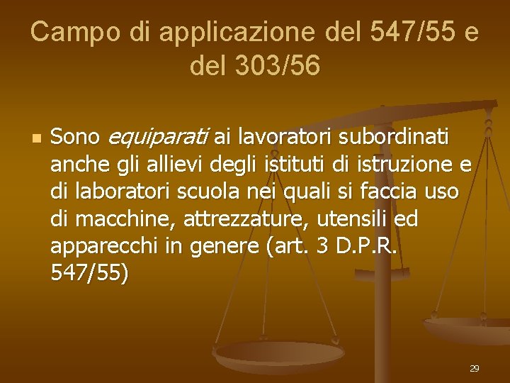 Campo di applicazione del 547/55 e del 303/56 n Sono equiparati ai lavoratori subordinati