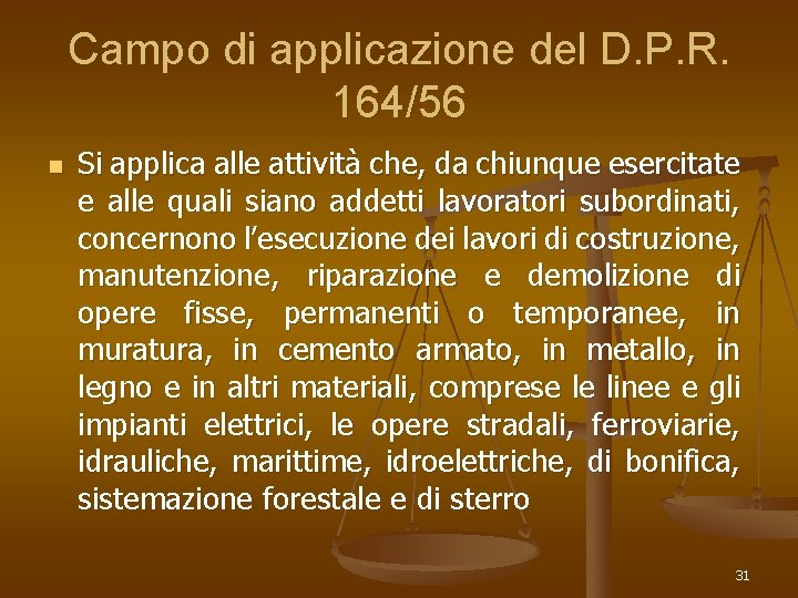 Campo di applicazione del D. P. R. 164/56 n Si applica alle attività che,