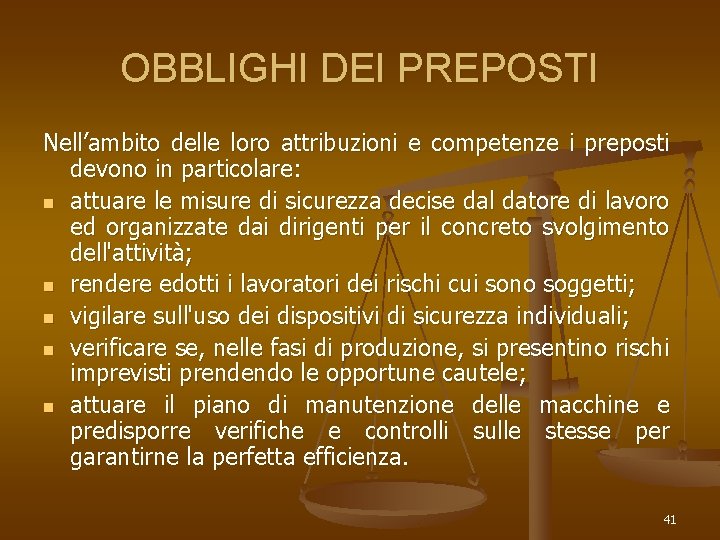 OBBLIGHI DEI PREPOSTI Nell’ambito delle loro attribuzioni e competenze i preposti devono in particolare: