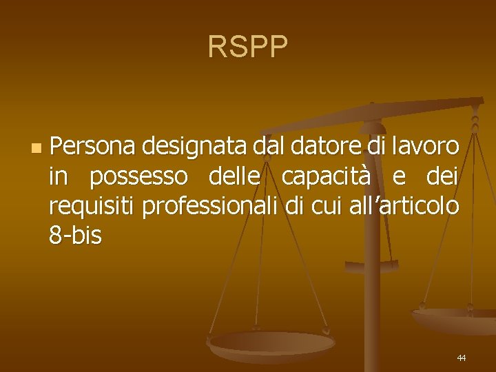 RSPP n Persona designata dal datore di lavoro in possesso delle capacità e dei