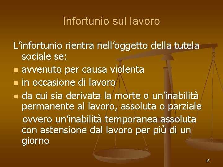 Infortunio sul lavoro L’infortunio rientra nell’oggetto della tutela sociale se: n avvenuto per causa