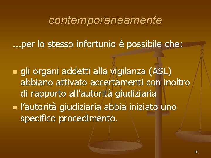 contemporaneamente. . . per lo stesso infortunio è possibile che: n n gli organi