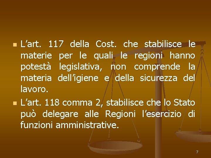 n n L’art. 117 della Cost. che stabilisce le materie per le quali le