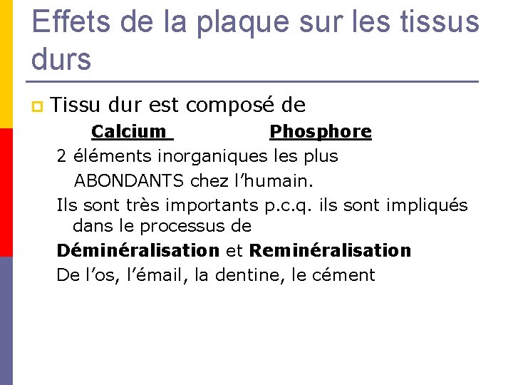 Effets de la plaque sur les tissus durs p Tissu dur est composé de Effets de la plaque sur les tissus durs p Tissu dur est composé de