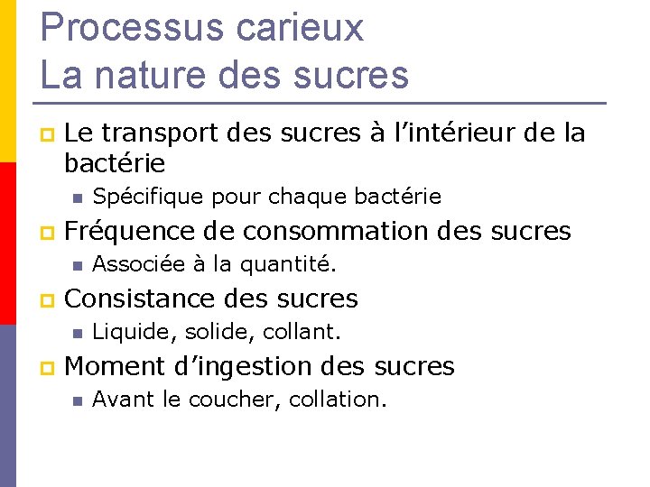 Processus carieux La nature des sucres p Le transport des sucres à l’intérieur de Processus carieux La nature des sucres p Le transport des sucres à l’intérieur de