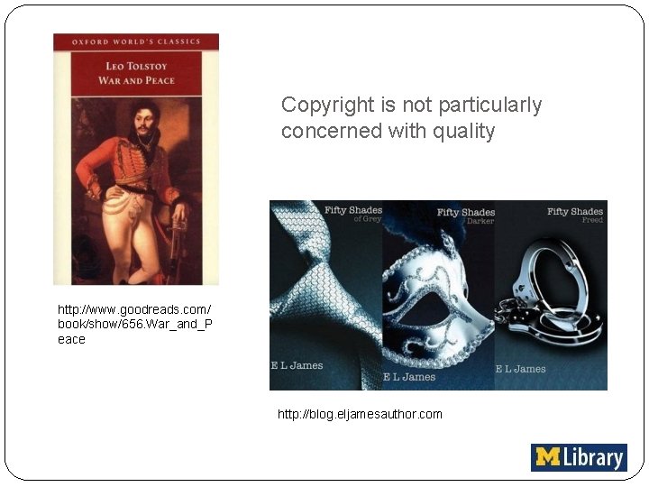 Copyright is not particularly concerned with quality http: //www. goodreads. com/ book/show/656. War_and_P eace