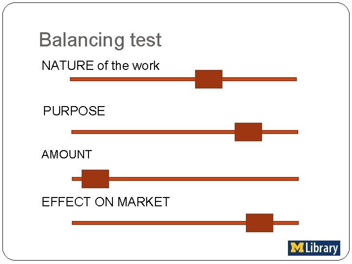 Balancing test NATURE of the work PURPOSE AMOUNT EFFECT ON MARKET 