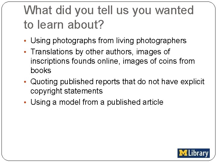 What did you tell us you wanted to learn about? • Using photographs from