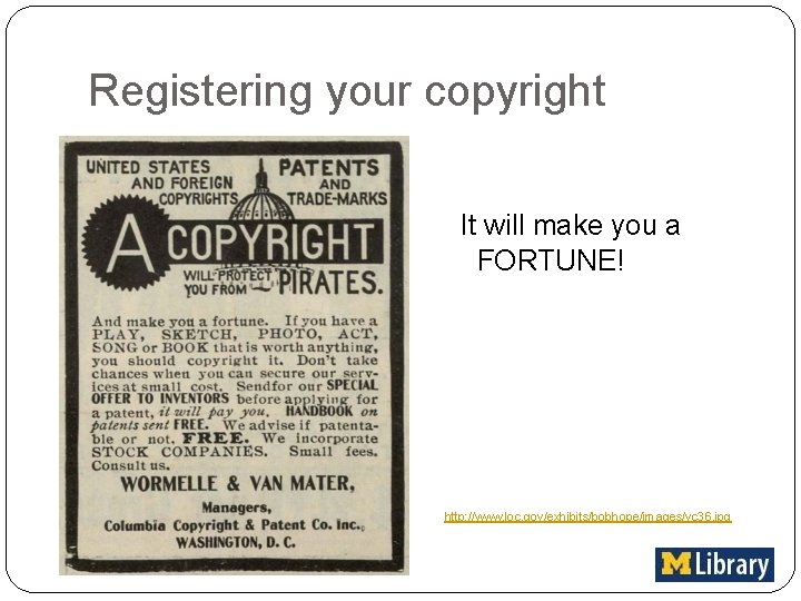 Registering your copyright It will make you a FORTUNE! http: //www. loc. gov/exhibits/bobhope/images/vc 36.