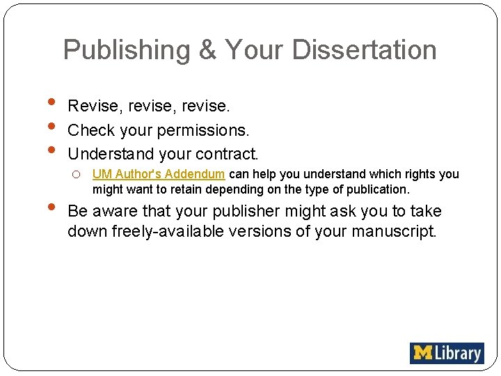 Publishing & Your Dissertation • • Revise, revise. Check your permissions. Understand your contract.