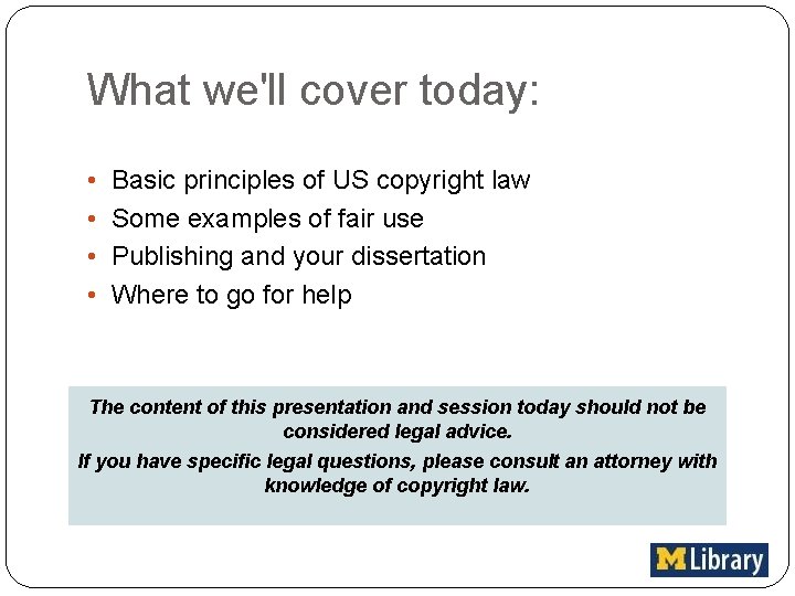 What we'll cover today: • Basic principles of US copyright law • Some examples