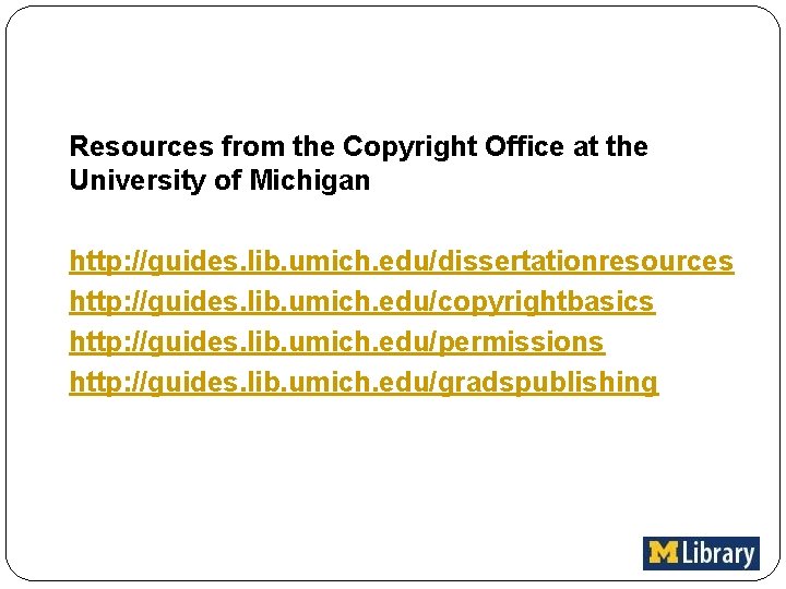 Resources from the Copyright Office at the University of Michigan http: //guides. lib. umich.