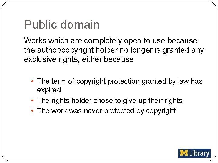 Public domain Works which are completely open to use because the author/copyright holder no