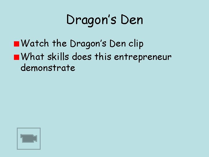 Dragon’s Den Watch the Dragon’s Den clip What skills does this entrepreneur demonstrate 