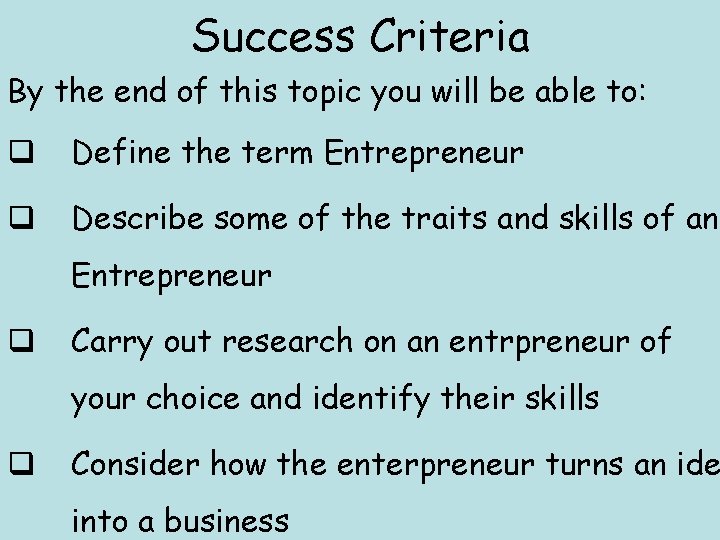 Success Criteria By the end of this topic you will be able to: q