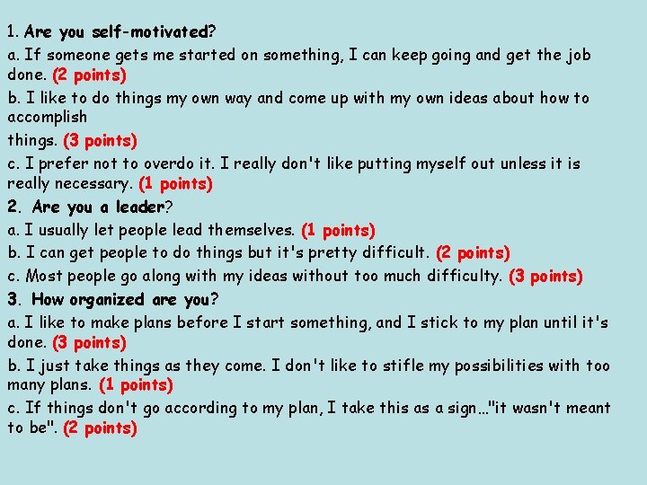 1. Are you self-motivated? a. If someone gets me started on something, I can