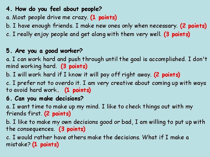 4. How do you feel about people? a. Most people drive me crazy. (1