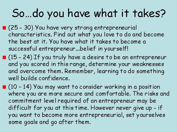 So…do you have what it takes? (25 - 30) You have very strong entrepreneurial