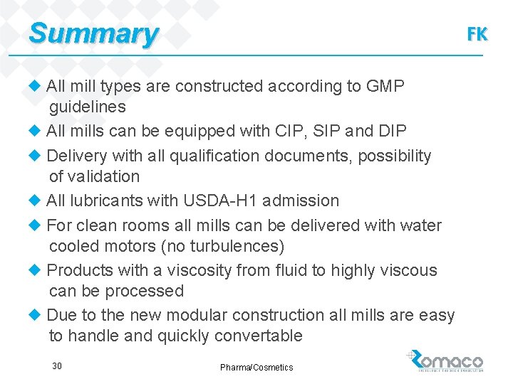 Summary FK u All mill types are constructed according to GMP guidelines u All