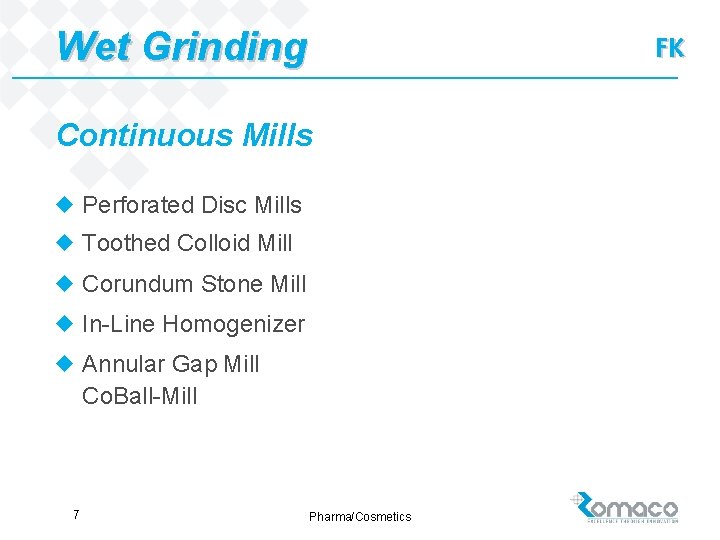 Wet Grinding FK Continuous Mills u Perforated Disc Mills u Toothed Colloid Mill u