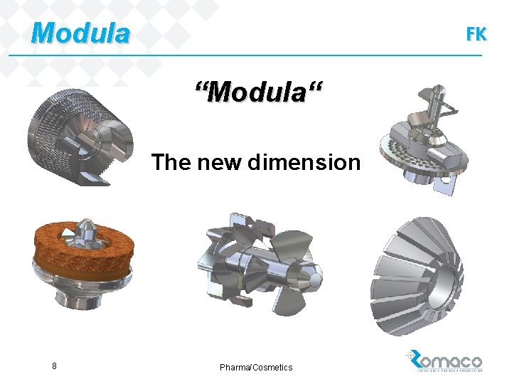 Modula FK “Modula“ The new dimension 8 Pharma/Cosmetics 