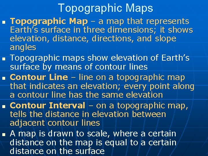 Topographic Maps n n n Topographic Map – a map that represents Earth’s surface