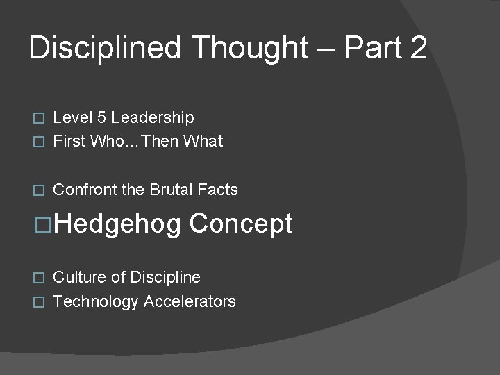 Disciplined Thought – Part 2 Level 5 Leadership � First Who…Then What � �
