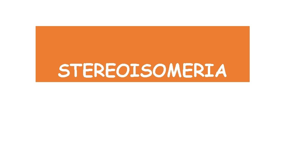 STEREOISOMERIA 