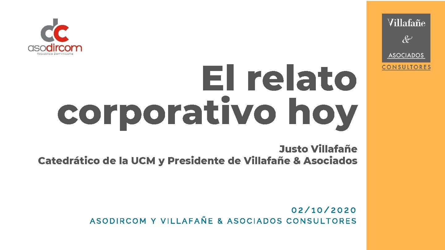 El relato corporativo hoy Justo Villafañe Catedrático de la UCM y Presidente de Villafañe