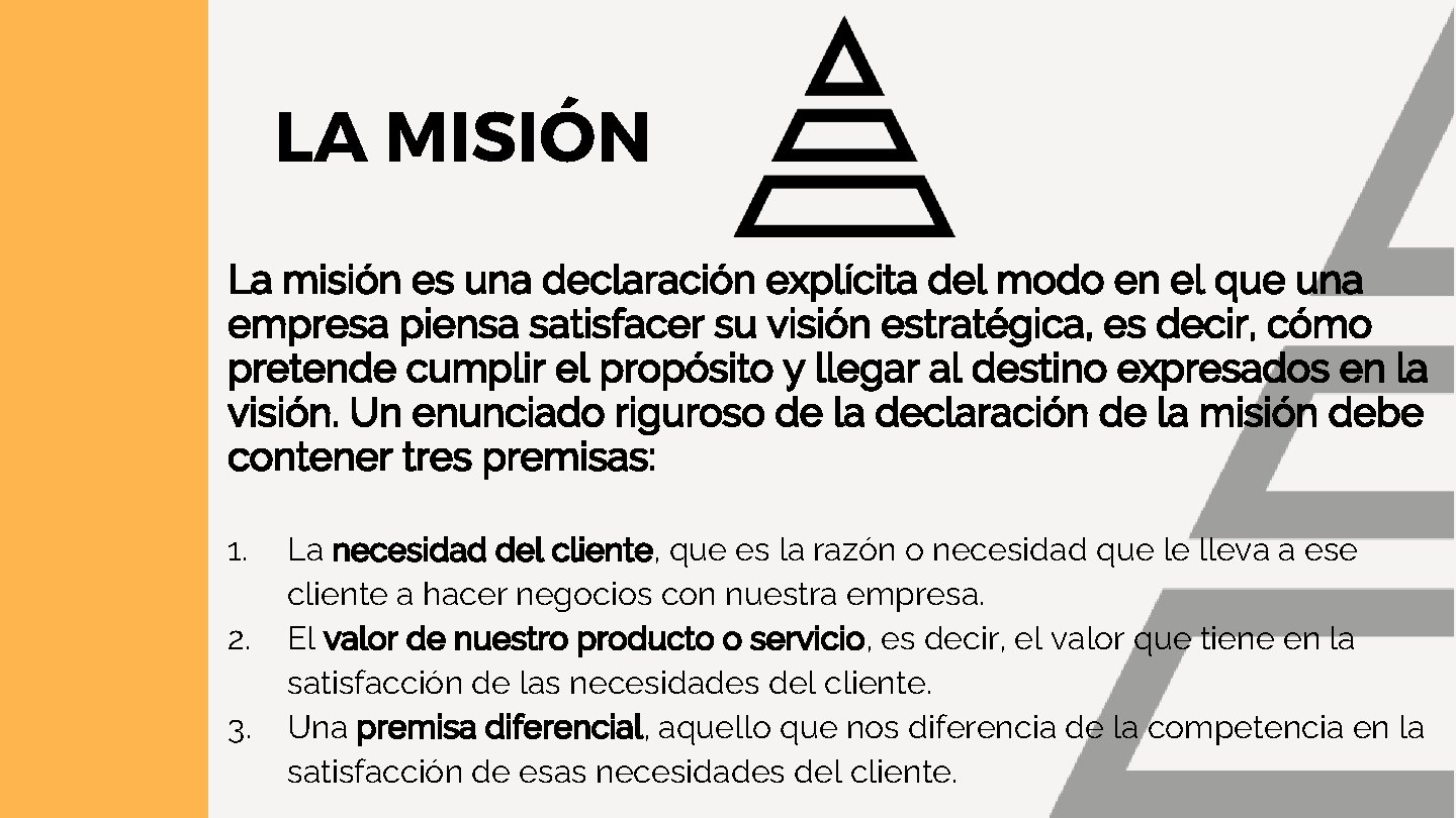 LA MISIÓN La misión es una declaración explícita del modo en el que una