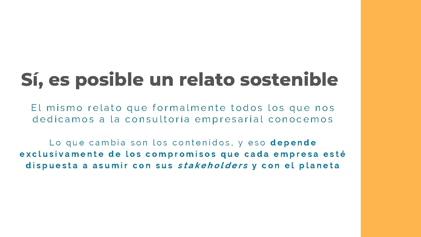 Sí, es posible un relato sostenible El mismo relato que formalmente todos los que