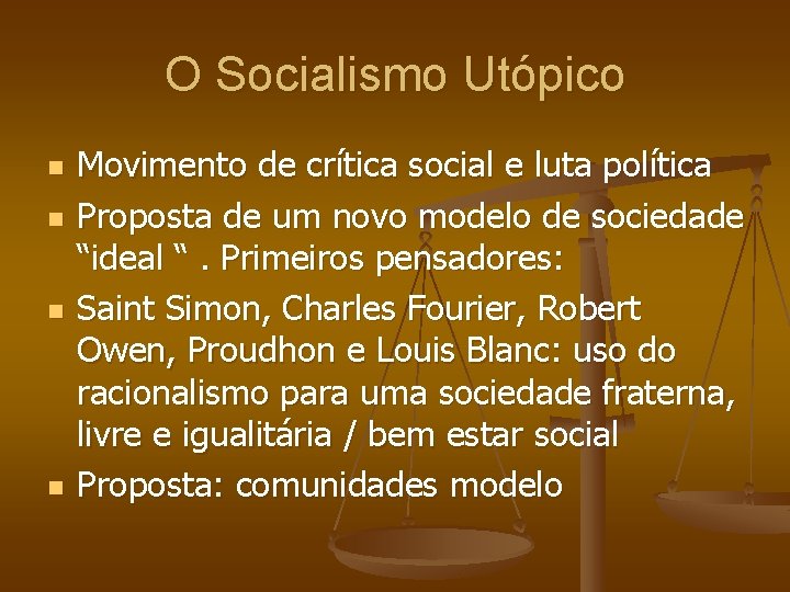 O Socialismo Utópico n n Movimento de crítica social e luta política Proposta de