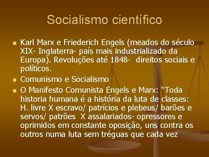 Socialismo científico n n n Karl Marx e Friederich Engels (meados do século XIX-