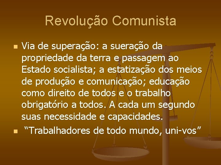 Revolução Comunista n n Via de superação: a sueração da propriedade da terra e