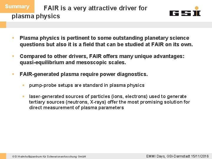 Summary FAIR is a very attractive driver for plasma physics § Plasma physics is