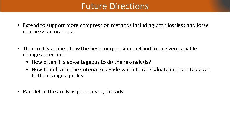 Future Directions • Extend to support more compression methods including both lossless and lossy