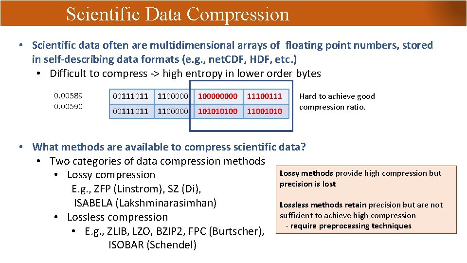 Scientific Data Compression • Scientific data often are multidimensional arrays of floating point numbers,