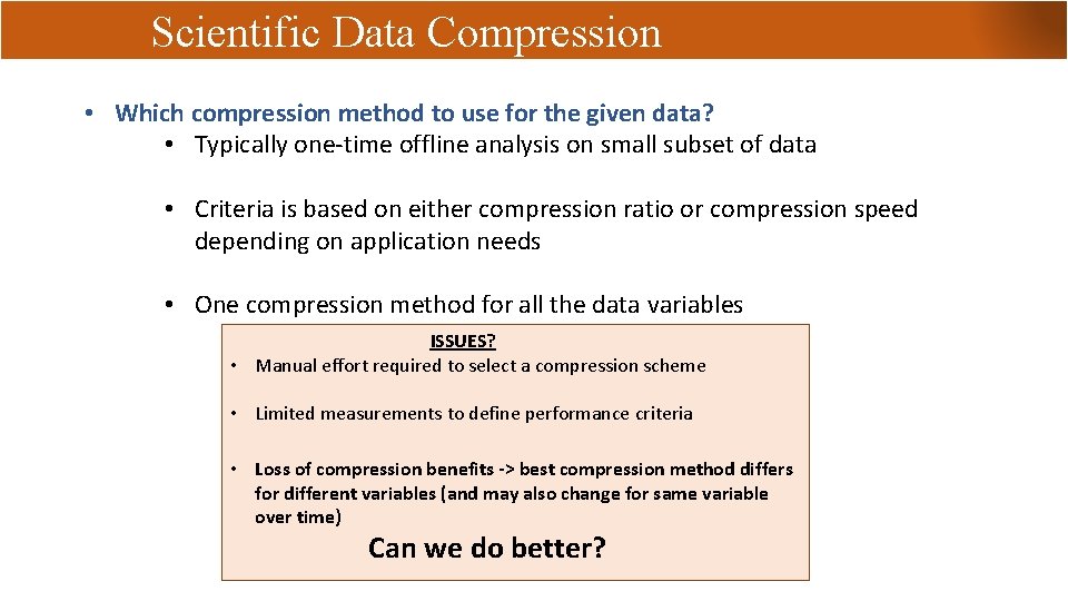 Scientific Data Compression • Which compression method to use for the given data? •