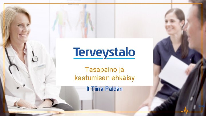 Tasapaino ja kaatumisen ehkäisy ft Tiina Paldán 4. 3. 2021 1 